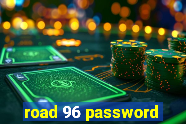 road 96 password